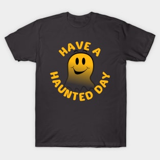 Have A Haunted Day T-Shirt